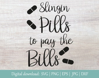 Slingin Pills To Pay The Bills SVG | Funny Nurse Svg |  Nurse Life Svg | Files for Cricut and Silhouette | Pharmacist Svg Saying