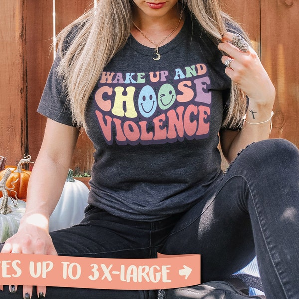 I choose violence shirt etsy