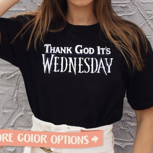 Wednesday Shirt, Cute Goth Shirt Halloween Shirt Meme Shirt Thank God Its Wednesday Addams Shirt Wednesday Costume Gothic Apparel TV Show
