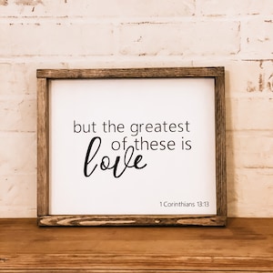 But the Greatest of These is Love Sign ~ 1 Corinthians 13:13 ~ Framed Art ~ Wall Decor - Farmhouse sign - rustic sign - Farmhouse decor