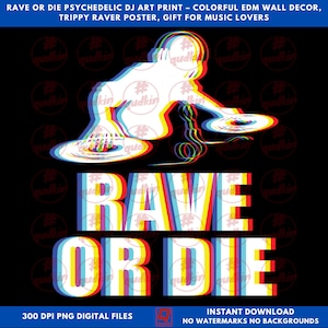 Rave or Die | Psychedelic DJ Art Print | Colorful EDM Wall Decor | Trippy Raver Poster | DJ Gift for Music Lovers