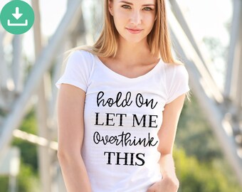 Hold On Overthink Sarcastic SVG, Funny Quote Cut File (Digital Download)