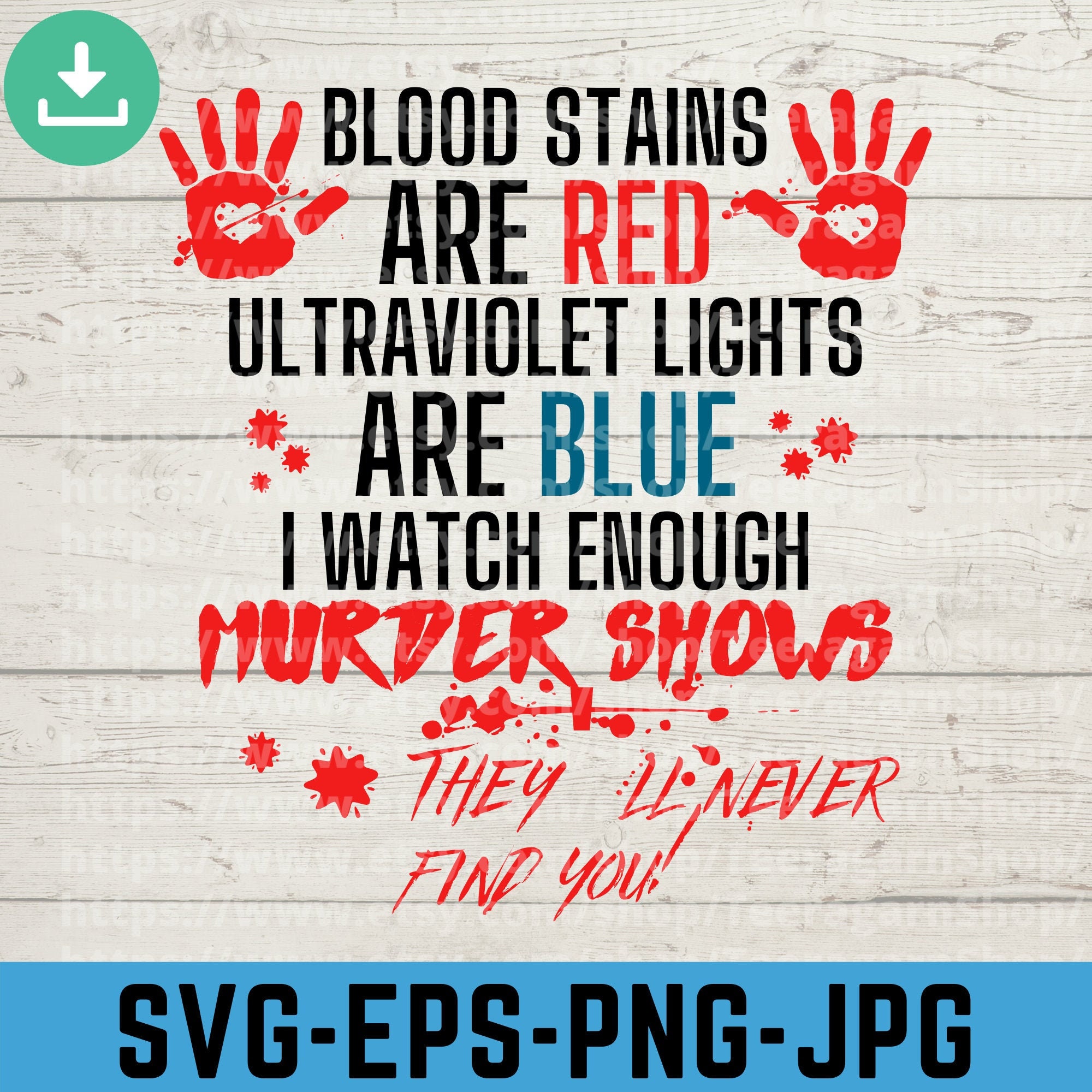 Blood Stains Are Red Ultraviolet Lights Are Blue SVG,I Watch Enough