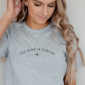 The King is Coming Cool Christian Graphic Shirts, Christian Shirt, Christian Tees, Christian Apparel, Cool Jesus Tshirts, For Women & Men