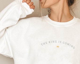 The King is Coming Cool Christian Graphic Sweatshirt, Christian Apparel, Christian Shirts, Cool Jesus Sweatshirts, Bible Shirt
