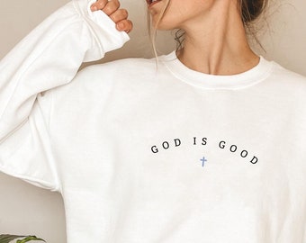 God is Good Christian Graphic Sweatshirt, Christian Apparel, Christian Clothing, For Women & Men, Cool Jesus Sweatshirts, Faith Church Shirt