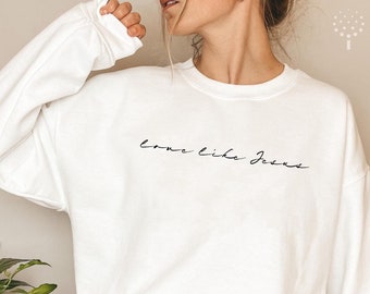 Liebe wie Jesus Sweatshirt, christliche Bekleidung, christliche Sweatshirts, Glaube Shirt, coole Jesus Shirts, Bibel Verse Rundhals Sweatshirt