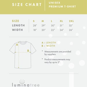 May include: Unisex premium t-shirt size chart with measurements in inches for length and width. The chart shows sizes S, M, L, XL, and 2XL. The chart also includes a diagram of a t-shirt with labels for length and width.