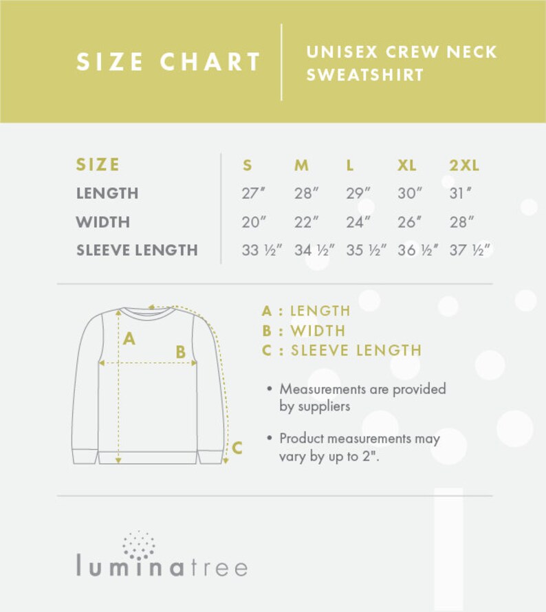 May include: Size chart for a unisex crew neck sweatshirt. The chart shows measurements in inches for length, width, and sleeve length for sizes S, M, L, XL, and 2XL. A diagram shows how to measure the length, width, and sleeve length of the sweatshirt.