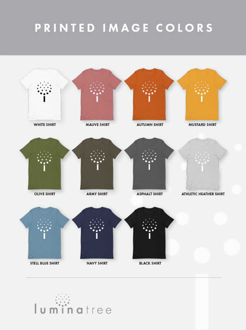 May include: A graphic design of a tree with a white outline on a variety of t-shirt colors. The colors include white, mauve, autumn, mustard, olive, army, asphalt, athletic heather, steel blue, navy, and black.