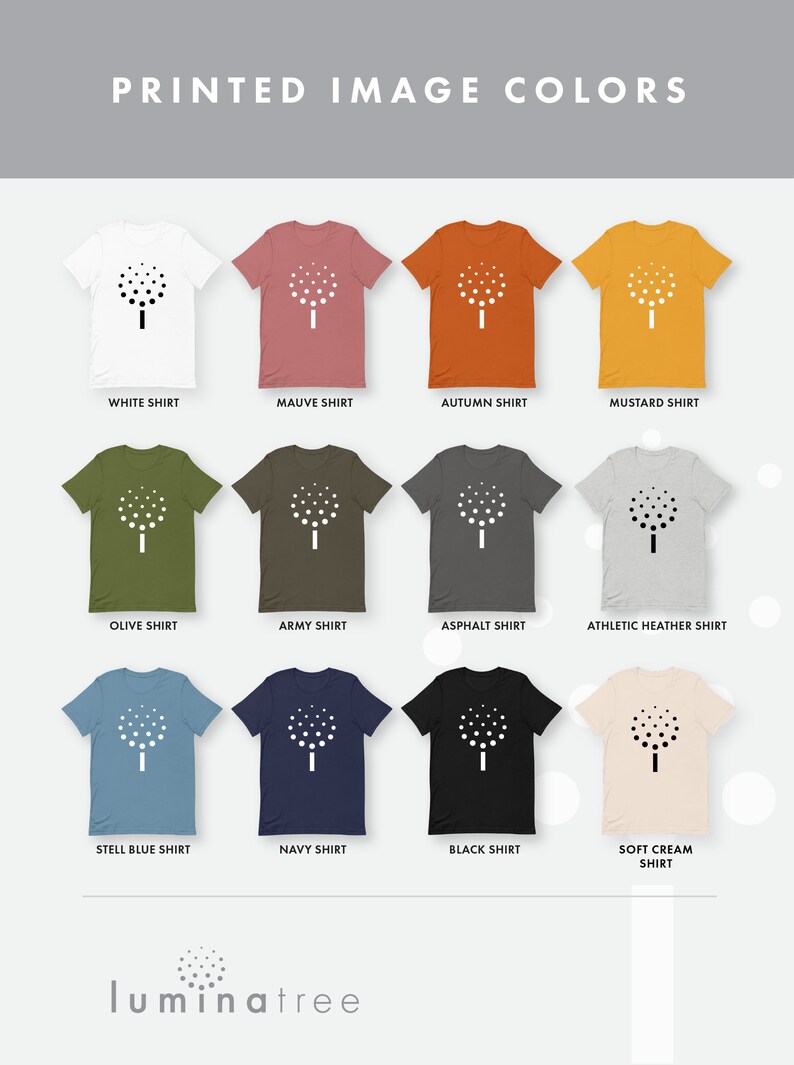 May include: A mockup of a t-shirt with a white tree graphic printed on it. The t-shirt is shown in 10 different colors: white, mauve, autumn, mustard, olive, army, asphalt, athletic heather, steel blue, navy, black, and soft cream.