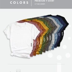May include: A selection of unisex t-shirts in various colors, including white, mauve, autumn, mustard, olive, army, asphalt, athletic heather, steel blue, navy, and black. The text "T-SHIRTS COLORS" and "UNISEX PREMIUM T-SHIRT LT-BC3001" is displayed at the top of the image.