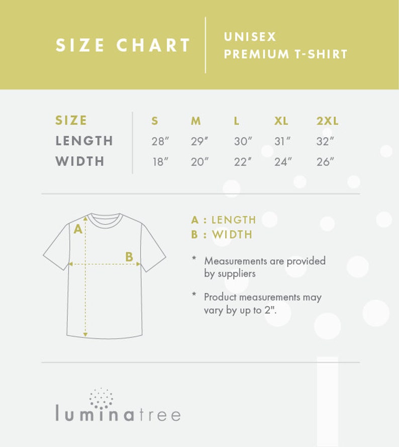 May include: Unisex premium t-shirt size chart with measurements in inches for length and width. The chart shows sizes S, M, L, XL, and 2XL. The chart also includes a diagram of a t-shirt with labels for length and width.
