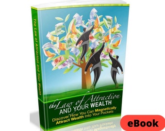 The Law of Attraction and Your Wealth:  Discover How You Can Magnetically Attract Wealth Into Your Pockets eBook Digital Download PDF Money