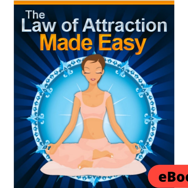 The Law Of Attraction Made Easy:  How To Attract Anything & Live A Happier Life Using The Law Of Attraction eBook Digital Download PDF