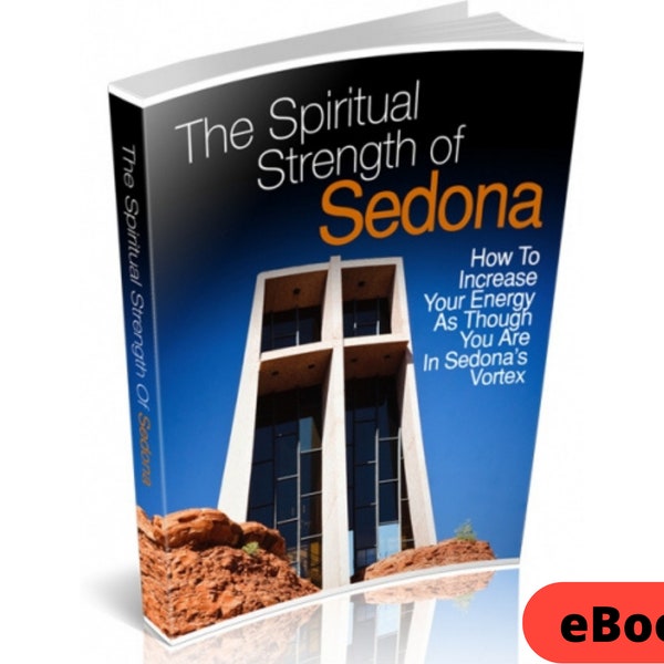 The Spiritual Strength of Sedona:  How to Increase Your Energy as Though You Are in Sedona's Vortex PDF Digital eBook | Ley Line Theory