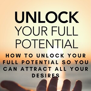 Unlock Your Full Potential: How to Unlock Your Full Potential so You