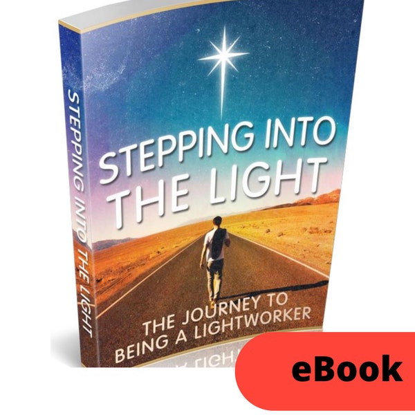 Stepping Into The Light:  The Journey To Being A Lightworker Digital Download PDF eBook | Spiritual Awakening | Lightworker | Soul Awakening