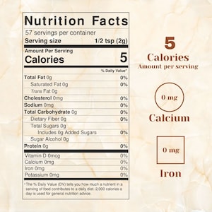 May include: Nutrition Facts label for a food product with 5 calories per serving. The label lists the amount of total fat, saturated fat, trans fat, cholesterol, sodium, total carbohydrate, dietary fibre, total sugars, includes added sugars, sugar alcohol, protein, vitamin D, calcium, iron, and potassium per serving. The label also includes the percentage of daily value for each nutrient.