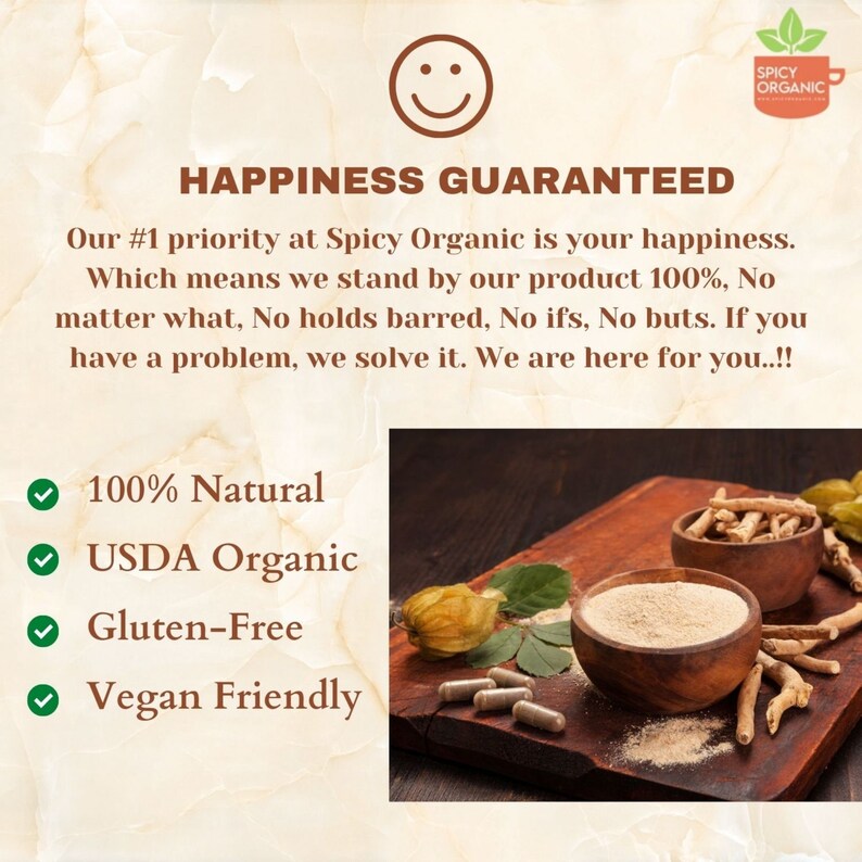 May include: A close-up of a wooden bowl filled with a light brown powder. The bowl is surrounded by dried herbs and capsules. The text "HAPPINESS GUARANTEED" is at the top of the image. The text "100% Natural, USDA Organic, Gluten-Free, Vegan Friendly" is on the left side of the image.