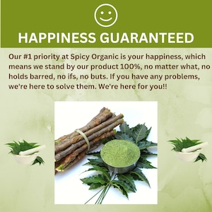 May include: A close-up of a bundle of neem sticks, a bowl of neem powder, and two mortar and pestle sets. The background is a green watercolour wash with a smiling face at the top. The text "Happiness Guaranteed" is at the top of the image. The text below the image reads: "Our #1 priority at Spicy Organic is your happiness, which means we stand by our product 100%, no matter what, no holds barred, no ifs, no buts. If you have any problems, we're here to solve them. We're here for you!!"