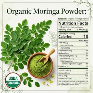 May include: Organic Moringa Powder with a nutrition facts label listing 113 servings per container, 10 calories per 1 Tbsp (2g) serving, and a USDA Organic seal. A wooden bowl contains green powder with a wooden scoop, next to fresh green leaves.
