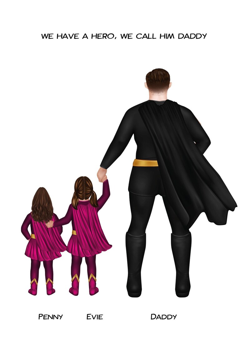 May include: A father dressed as a superhero with a black cape and gold belt stands with his two daughters, who are also dressed as superheroes. The daughters are wearing pink capes and gold belts. The text "WE HAVE A HERO, WE CALL HIM DADDY" is at the top of the image. The caption below the image reads "PENNY, EVIE, DADDY".