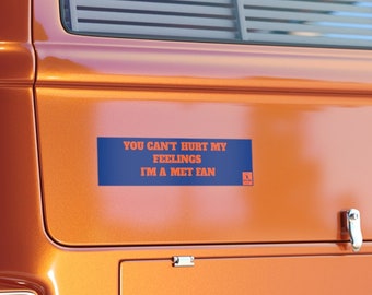 You Can't Hurt My Feelings I'm a Met Fan Bumper Sticker Orange and Blue | NYM bumpersticker, mets fan gift, funny mets gift, sticker for car