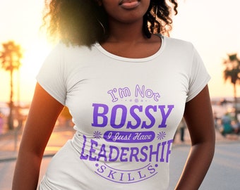 I'm Not Bossy I Just Have Leadership Skills | Funny Boss Shirt, Funny Shirt for Mom, Mother's Day Gift, Leadership Skills, Women in Power,