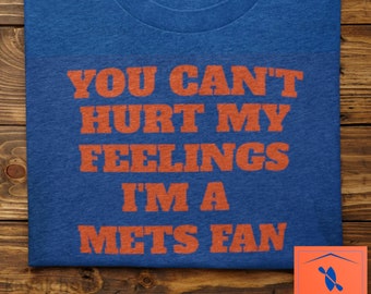 Funny Met Fan T-Shirt: You Can't Hurt My Feelings