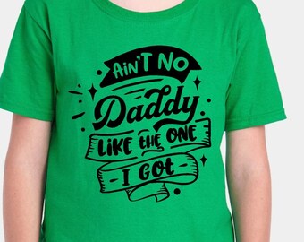 Ain't No Daddy Like The One I Got- Youth Shirt - Father's Day Kids Tee - Father's Day Shirt