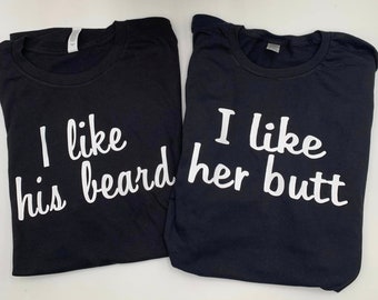 Couples T Shirts His and Hers, Party Shirts, Funny Couples T-shirts, I Like His Beard, I like her butt