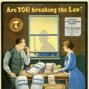 Are you Breaking the Law? Patriotic Canadians will not Hoard Food, Canada WW I Poster,  1914, on heavy cotton canvas, 22x27in