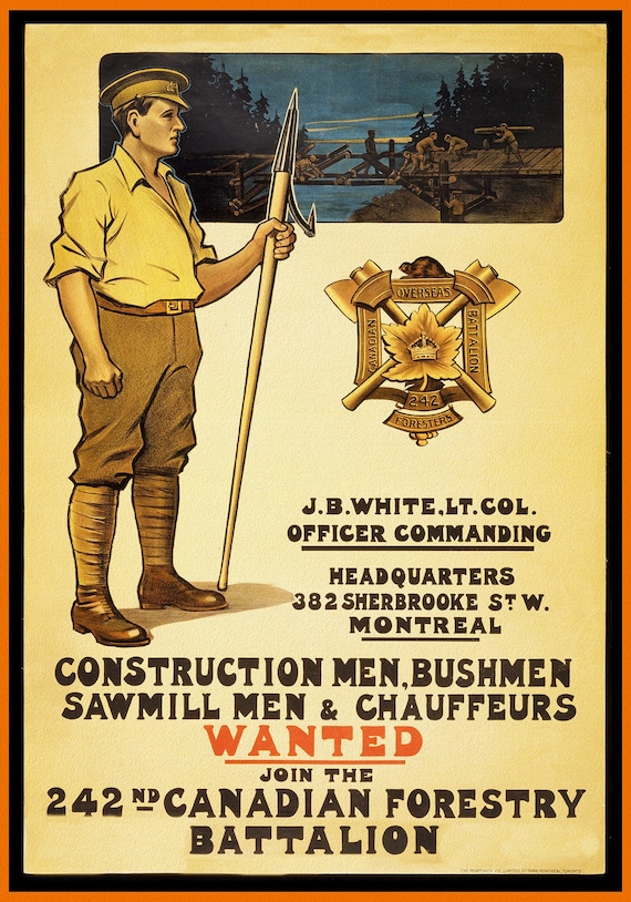 Canada WW I Poster, Construction men, bushmen, sawmill men & chauffeurs wanted. Join the 242nd Canadian Forestry Battalion,1915 20x25"