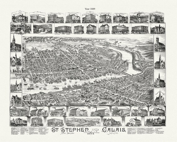 St. Stephen, New Brunswick and Calais, Maine, A Birdseye View, 1889, map on durable cotton canvas, 50 x 70 cm, 20 x 25" approx.