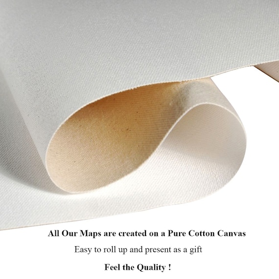 All Our Maps are Created on a pure cotton canvas!....Feel the texture and heft of our durable Maps!