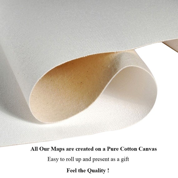 All Our Maps are Created on a pure cotton canvas!....Feel the texture and heft of our durable Maps!