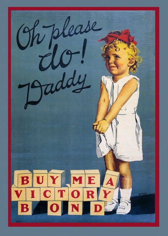 Canada WW I Poster, Oh Please Daddy, Buy Me a Victory Bond, 1915, on heavy cotton canvas, 22x27" approx.