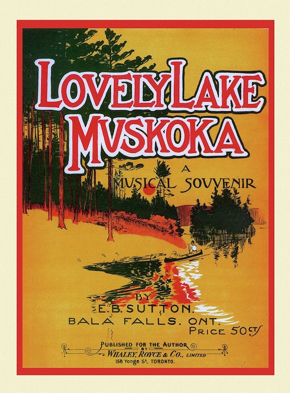 Lovely Lake Muskoka, A Musical Souvenir, travel poster on heavy cotton canvas, 50 x 70 cm, 20 x 25" approx.