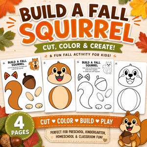 May include: A printable activity set titled Build A Fall Squirrel featuring four pages of cut, color, and create templates. The sheets include outlines of squirrel body parts, ears, and acorns in both full-color and black-and-white line art versions.