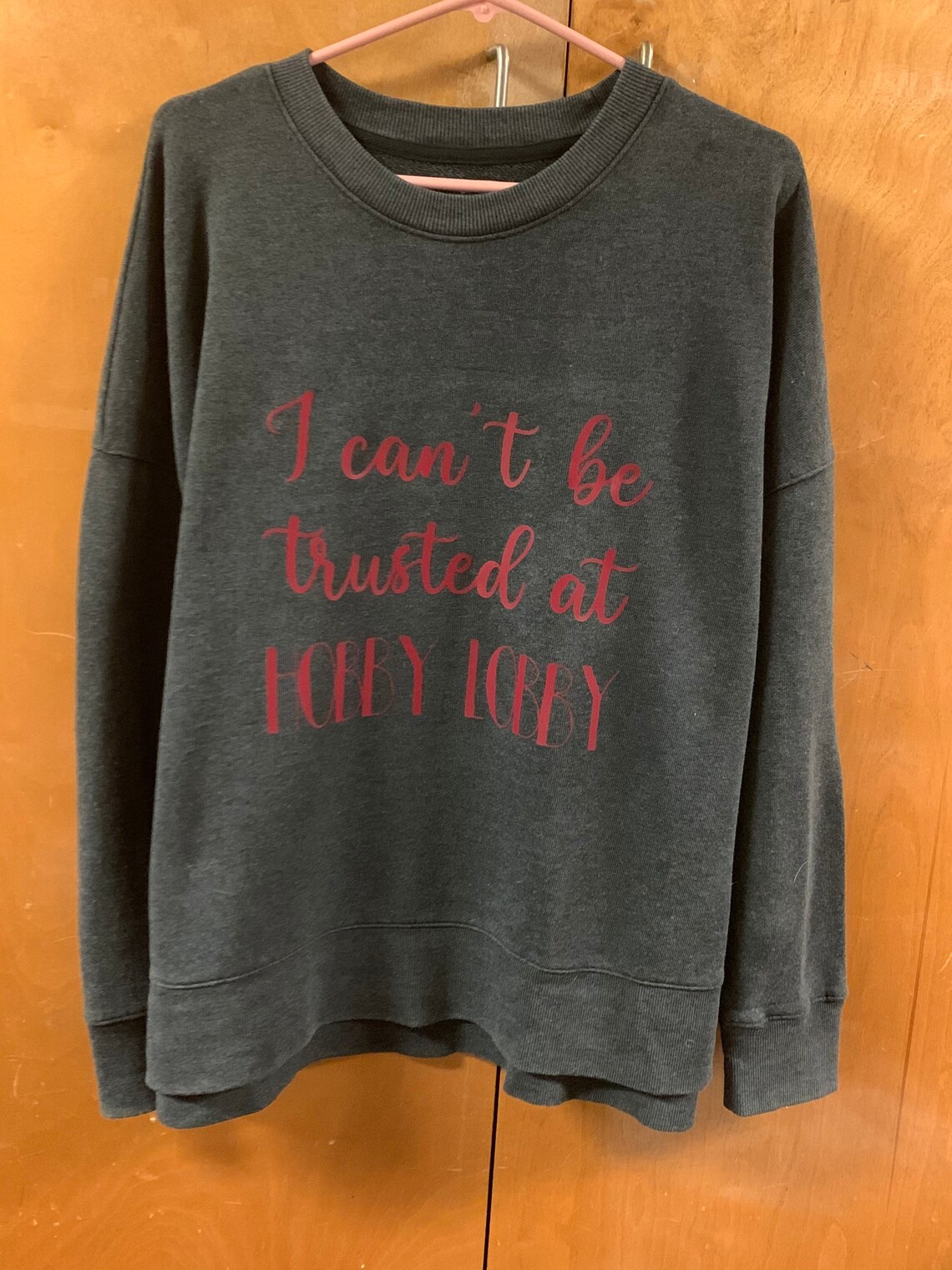 I cant be trusted at Hobby Lobby sweatshirt Etsy