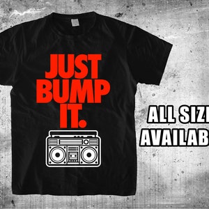 Dope Just Bump It Tshirt, vinyl, heatpress, clothing apparel