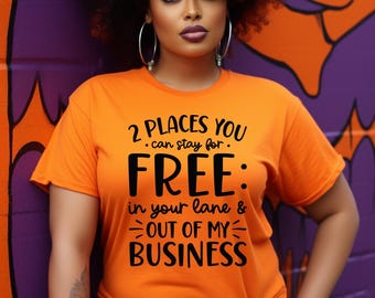 2 Places You Can Stay for Free PNG, Mind Your Business, Funny Sarcastic Saying, Petty Humor Design, Cricut Sublimation Digital Download