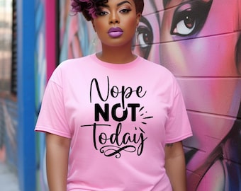 Nope Not Today PNG - Sassy Sarcastic Quote (Digital Download)