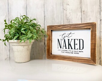 Get Naked Bathroom Sign | Bathroom Decor | Farmhouse Bathroom Decor | Farmhouse Decor