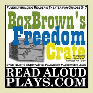 May include: A book cover for "BoxBrown's Freedom Crate," a play based on Henry Brown's escape from slavery. The title is in large, colorful letters, with a drawing of a wooden crate. The text "READ ALOUD PLAYS.COM" is at the bottom.