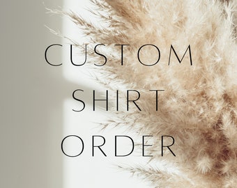 Custom Shirt Order || gift, present, logo on shirt, bachelorette, business, birthday, holiday gifts