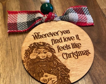 The Muppet Christmas Carol Ornament, Wherever You Find Love It Feels Like Christmas Ornament, Laser Engraved (FREE SHIPPING)