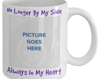 No Longer At My Side Always In My Heart - Customized Mug - Loss of Loved One - Upload Your Own Photo