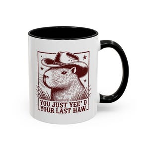 You Just Yeed Your Last Haw Mug | Cowboy Capybara Coffee Cup | Funny Western Gift | Sarcastic Country Office Mug